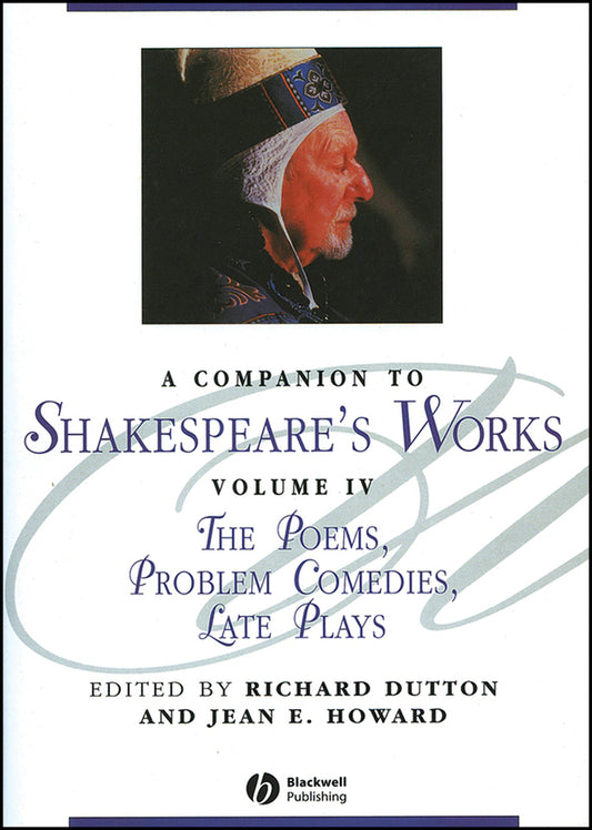 A Companion to Shakespeare's Works, Volume IV; The Poems, Problem Comedies, Late Plays (Hardback) 9780631226352