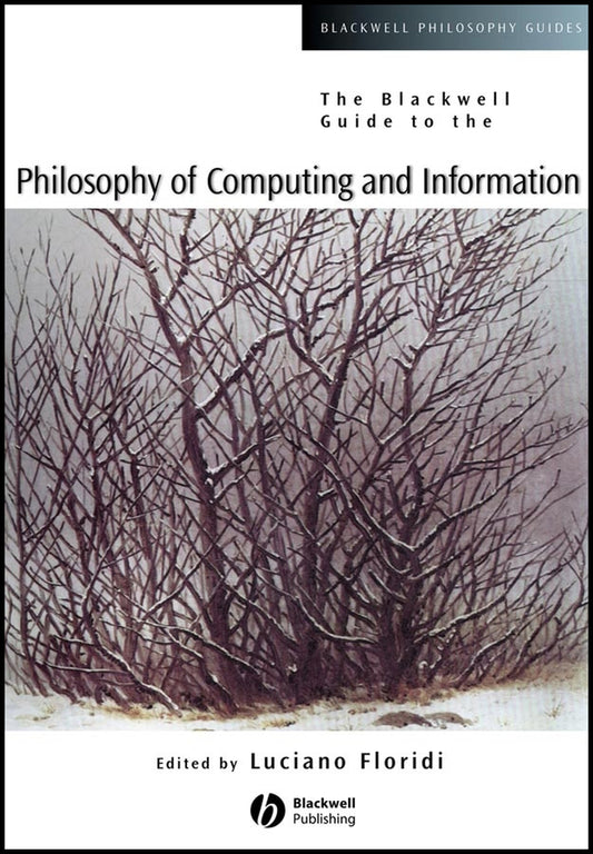 The Blackwell Guide to the Philosophy of Computing and Information (Hardback) 9780631229186