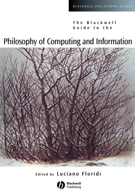 The Blackwell Guide to the Philosophy of Computing and Information (Paperback / softback) 9780631229193