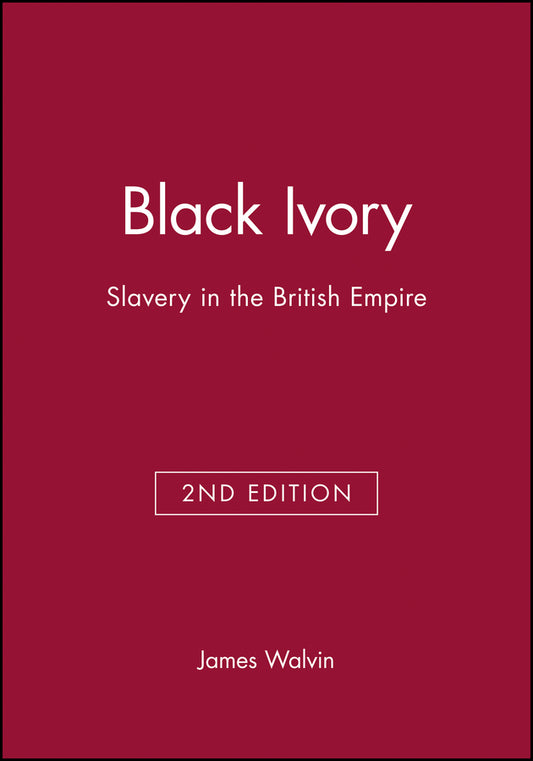 Black Ivory; Slavery in the British Empire (Paperback / softback) 9780631229605
