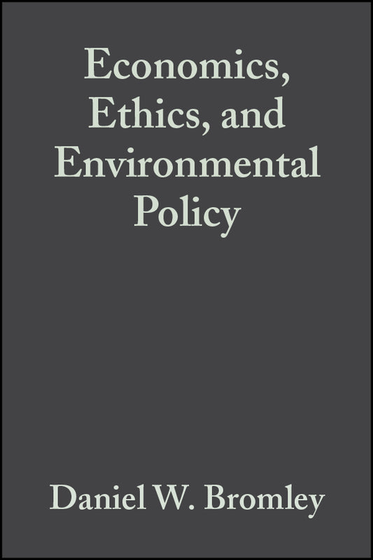 Economics, Ethics, and Environmental Policy; Contested Choices (Hardback) 9780631229681