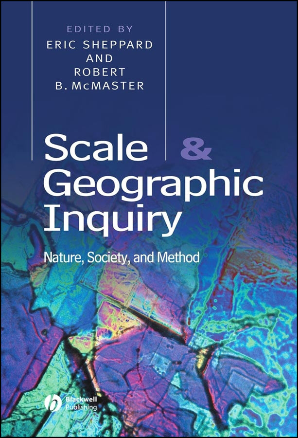 Scale and Geographic Inquiry; Nature, Society, and Method (Hardback) 9780631230694