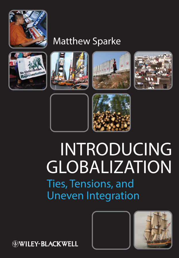Introducing Globalization; Ties, Tensions, and Uneven Integration (Hardback) 9780631231288