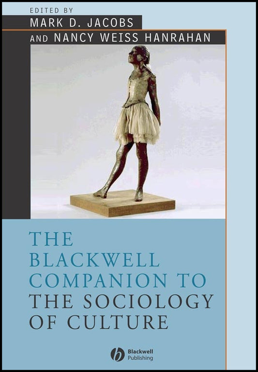 The Blackwell Companion to the Sociology of Culture (Hardback) 9780631231745