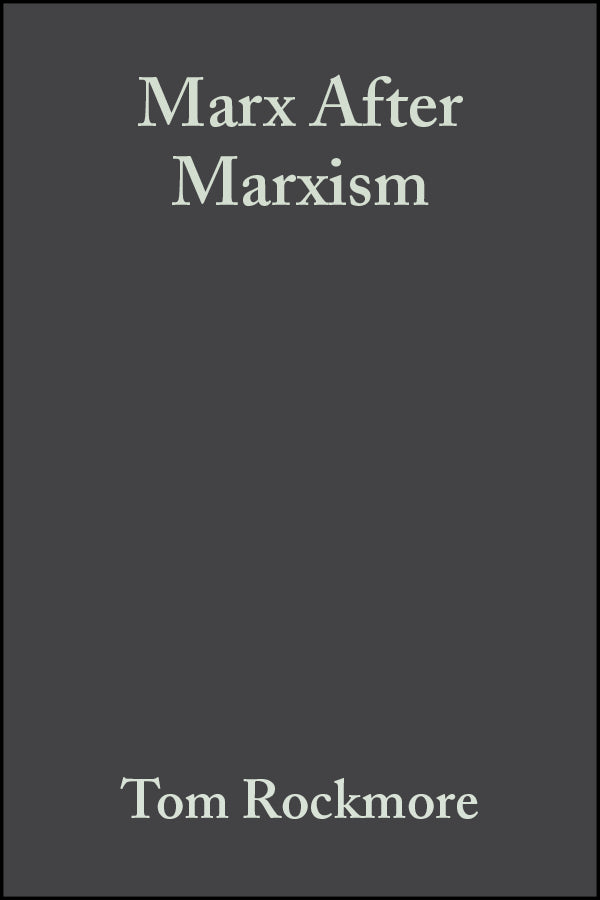 Marx After Marxism; The Philosophy of Karl Marx (Hardback) 9780631231899
