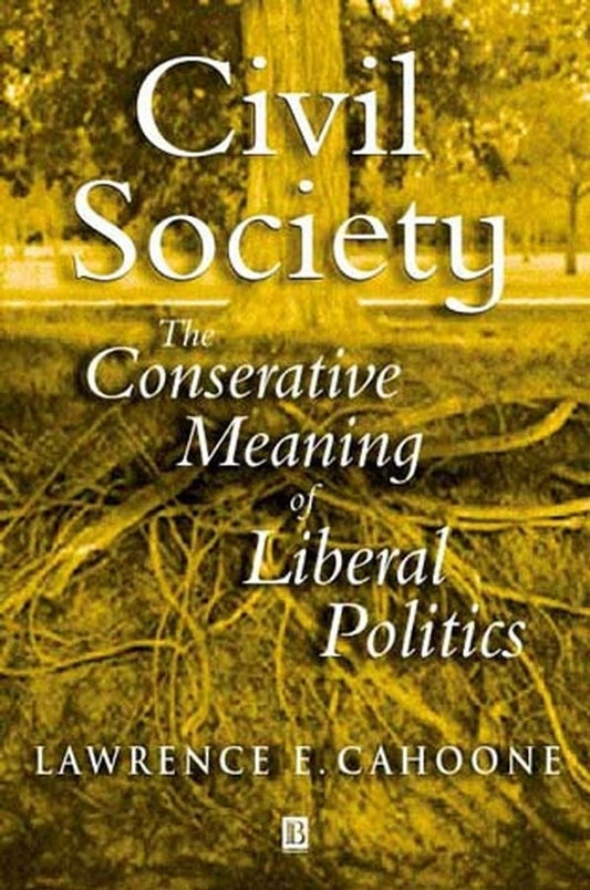 Civil Society; The Conservative Meaning of Liberal Politics (Paperback / softback) 9780631232056