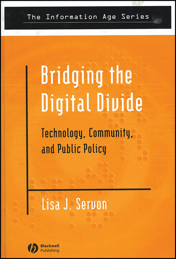 Bridging the Digital Divide; Technology, Community and Public Policy (Hardback) 9780631232414