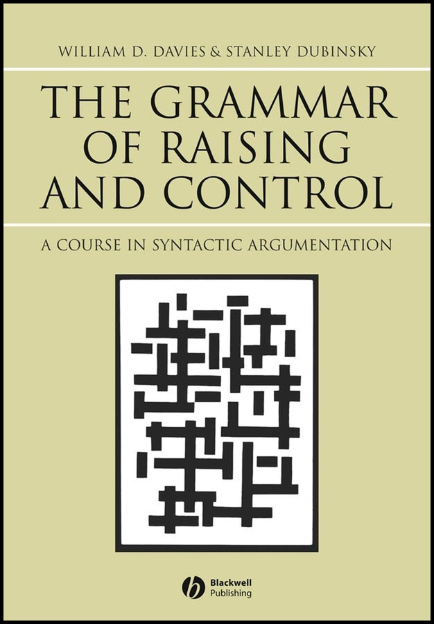The Grammar of Raising and Control; A Course in Syntactic Argumentation (Hardback) 9780631233015