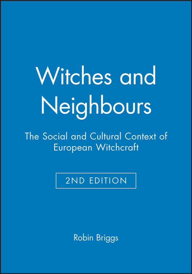 Witches and Neighbours; The Social and Cultural Context of European Witchcraft (Paperback / softback) 9780631233268