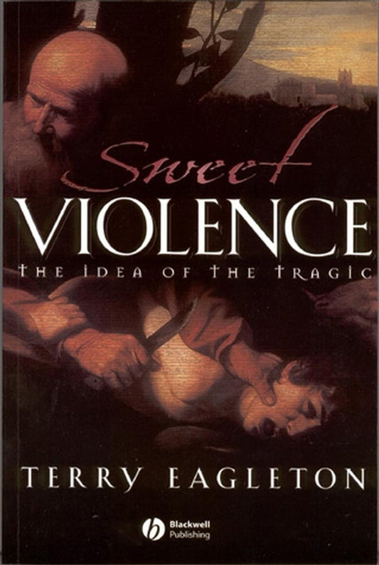 Sweet Violence; The Idea of the Tragic (Paperback / softback) 9780631233602