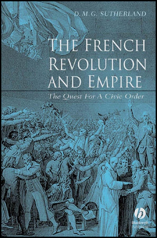 The French Revolution and Empire; The Quest for a Civic Order (Hardback) 9780631233626