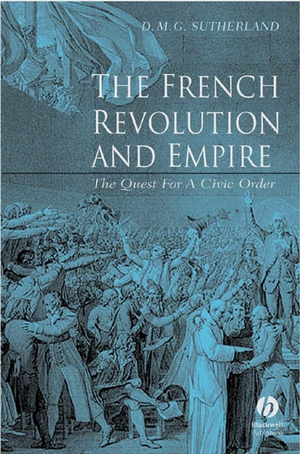 The French Revolution and Empire; The Quest for a Civic Order (Paperback / softback) 9780631233633