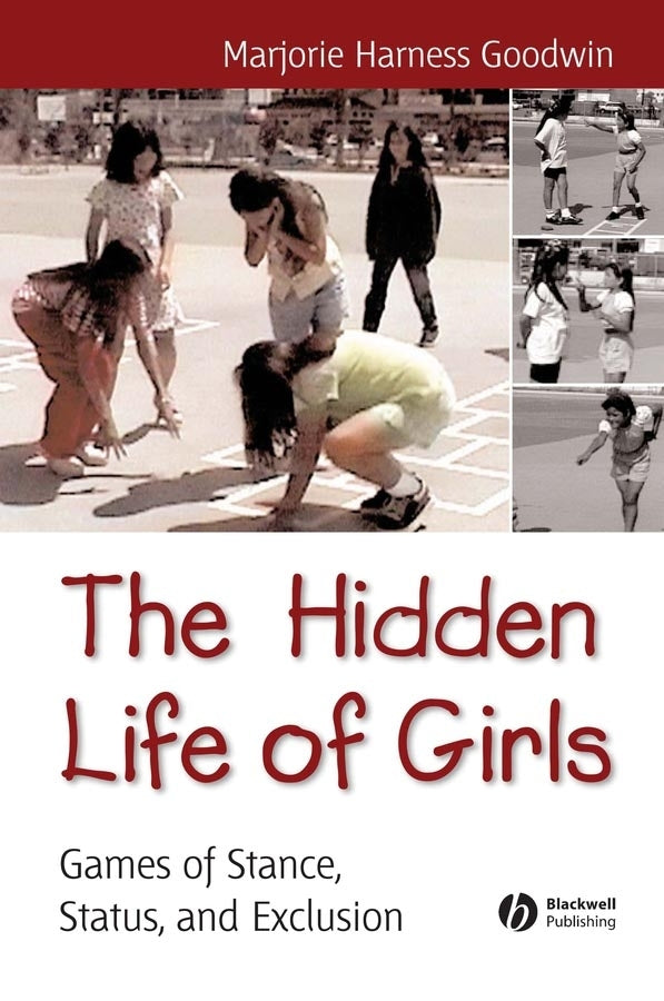 The Hidden Life of Girls; Games of Stance, Status, and Exclusion (Paperback / softback) 9780631234258
