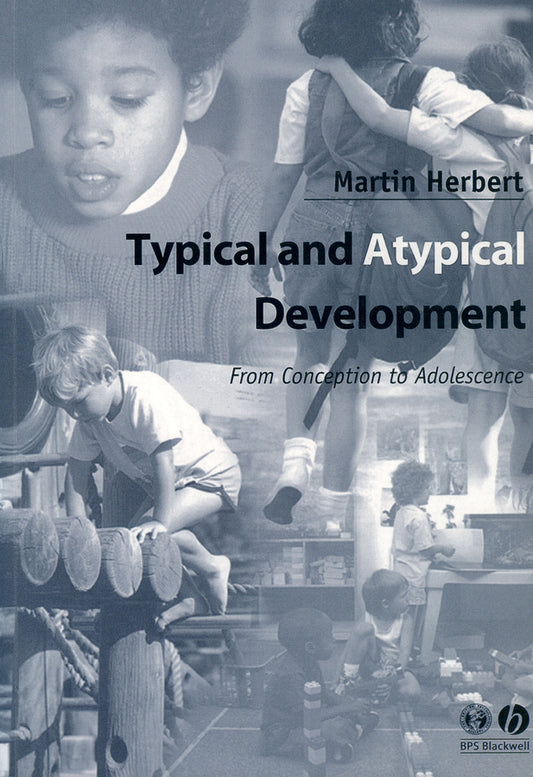 Typical and Atypical Development; From Conception to Adolescence (Hardback) 9780631234654