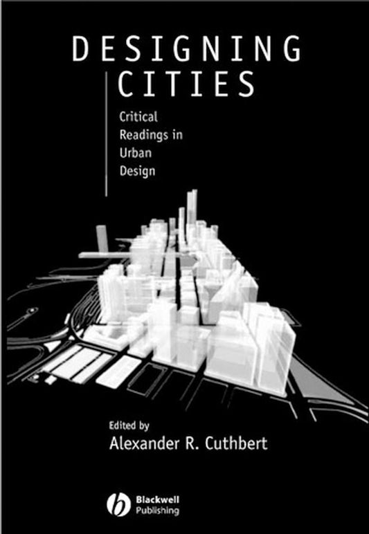 Designing Cities; Critical Readings in Urban Design (Paperback / softback) 9780631235040