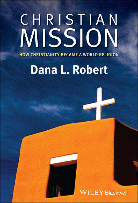 Christian Mission; How Christianity Became a World Religion (Hardback) 9780631236191