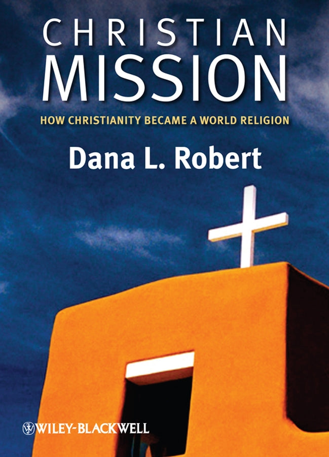 Christian Mission; How Christianity Became a World Religion (Paperback / softback) 9780631236207