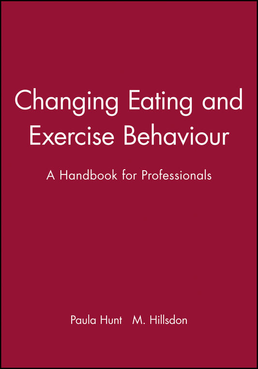 Changing Eating and Exercise Behaviour; A Handbook for Professionals (Paperback / softback) 9780632039272