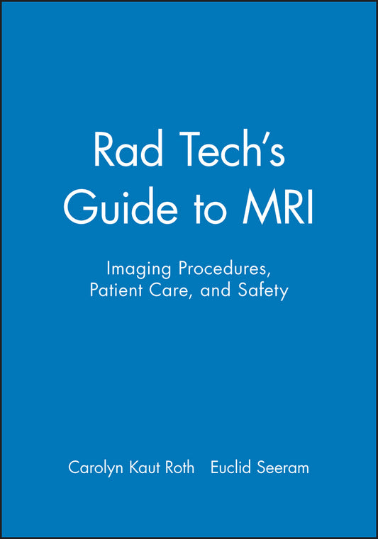 Rad Tech's Guide to MRI; Imaging Procedures, Patient Care, and Safety (Paperback / softback) 9780632045075