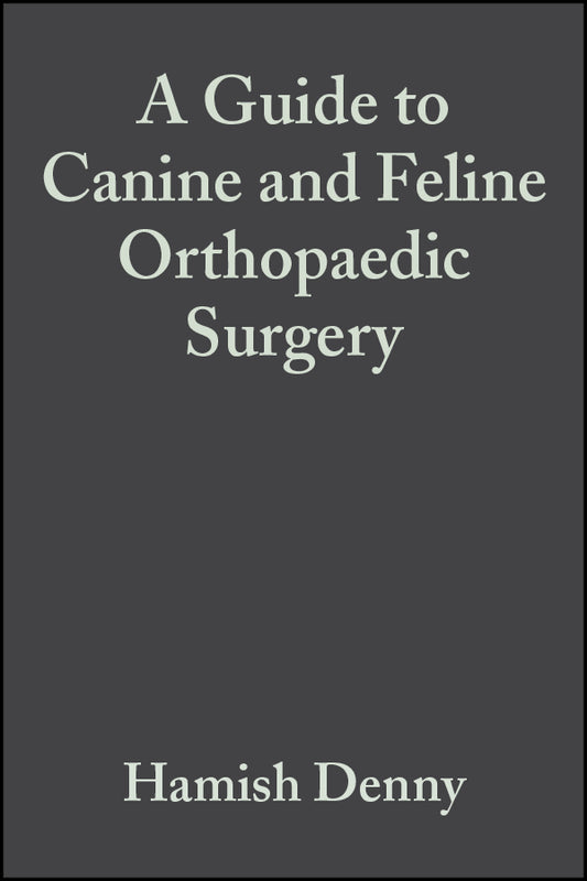 A Guide to Canine and Feline Orthopaedic Surgery (Hardback) 9780632051038