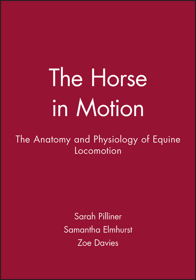 The Horse in Motion; The Anatomy and Physiology of Equine Locomotion (Paperback / softback) 9780632051373