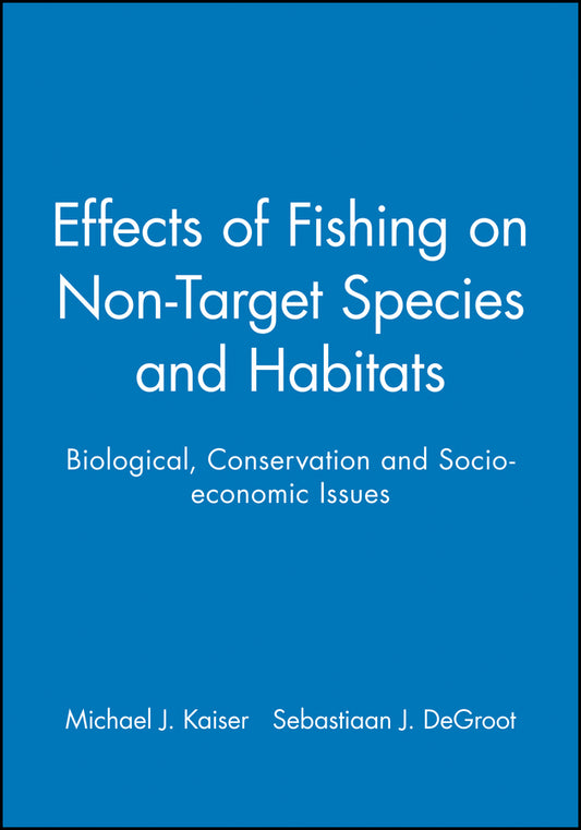 Effects of Fishing on Non-Target Species and Habitats; Biological, Conservation and Socio-economic Issues (Hardback) 9780632053551