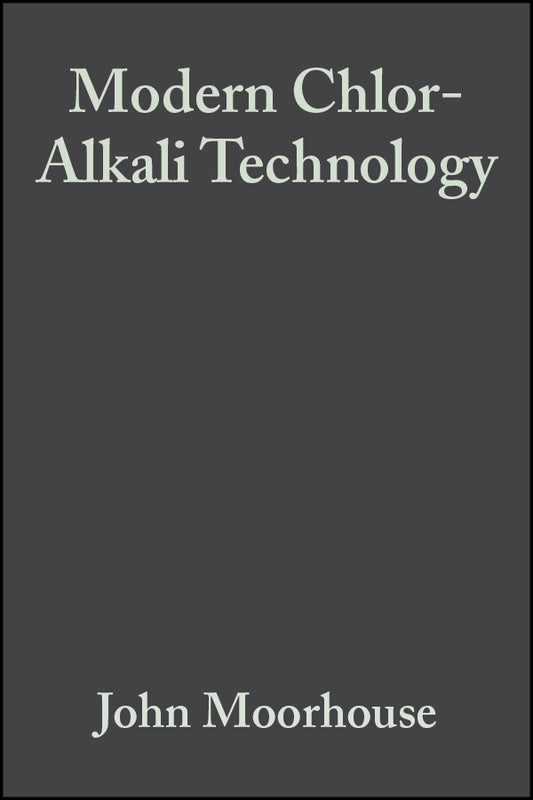 Modern Chlor-Alkali Technology, Volume 8 (Hardback) 9780632055593