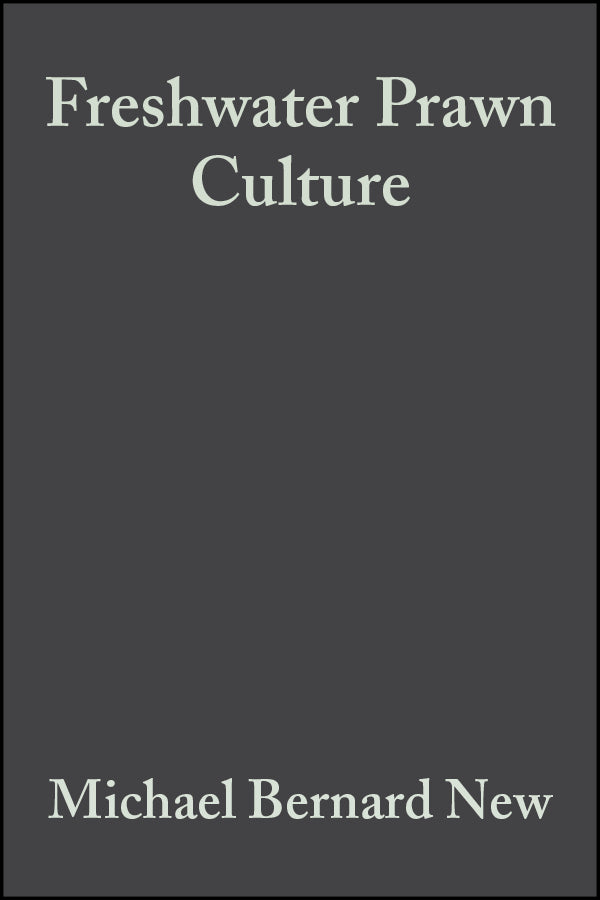 Freshwater Prawn Culture; The Farming of Macrobrachium Rosenbergii (Hardback) 9780632056026