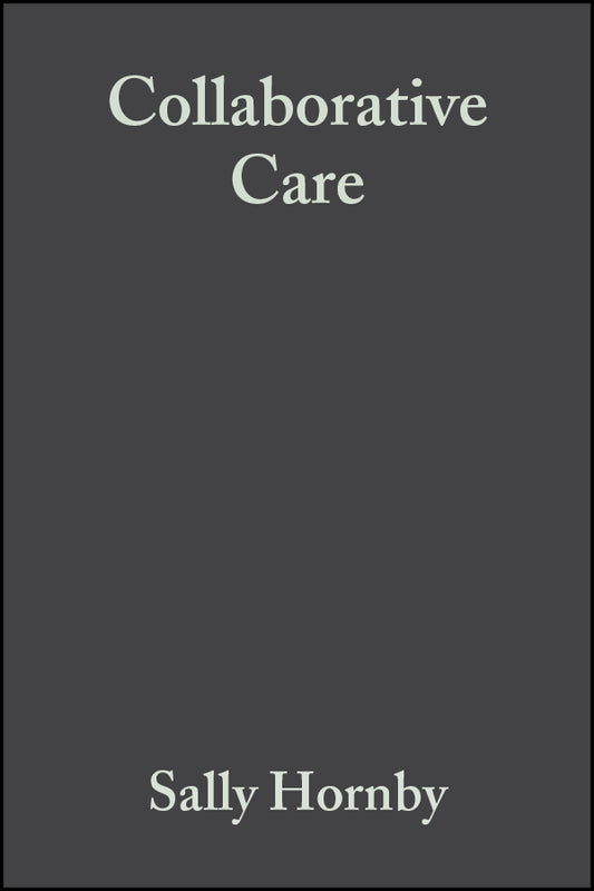 Collaborative Care; Interprofessional, Interagency and Interpersonal (Paperback / softback) 9780632056699