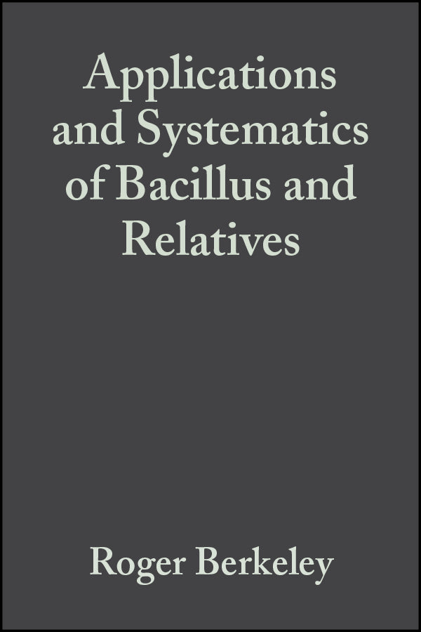 Applications and Systematics of Bacillus and Relatives (Hardback) 9780632057580