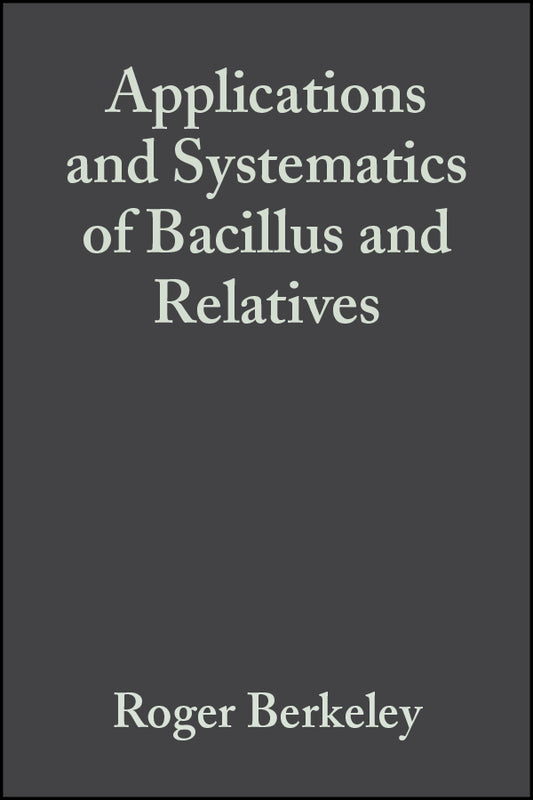 Applications and Systematics of Bacillus and Relatives (Hardback) 9780632057580