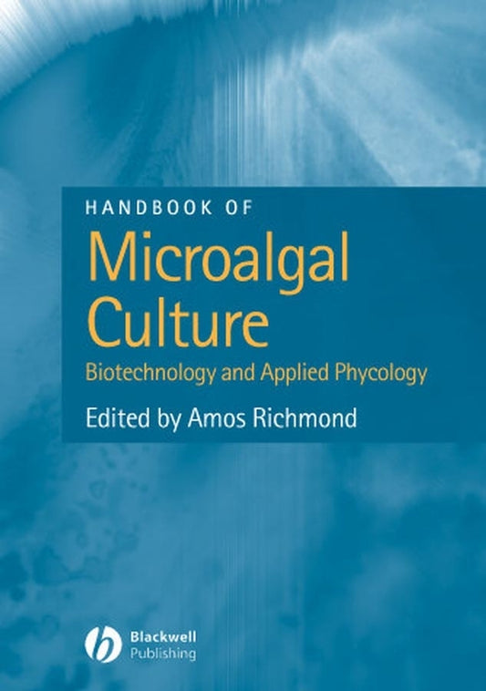 Handbook of Microalgal Culture; Biotechnology and Applied Phycology (Hardback) 9780632059539