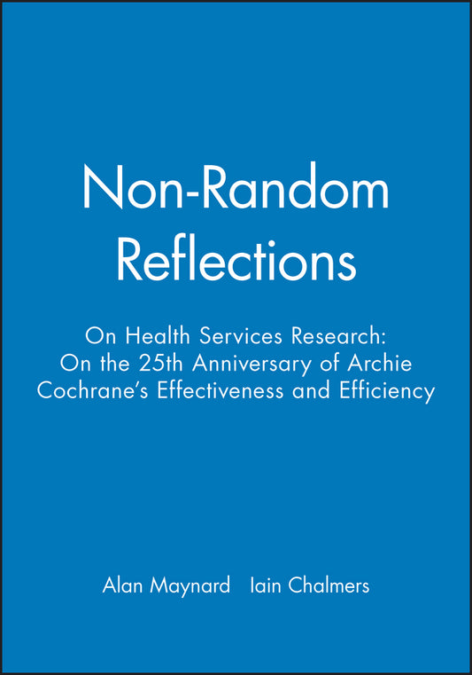 Non-Random Reflections; On Health Services Research: On the 25th Anniversary of Archie Cochrane's Effectiveness and Efficiency (Paperback / softback) 9780727911513