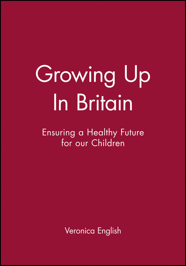Growing Up In Britain; Ensuring a Healthy Future for our Children (Paperback / softback) 9780727914330