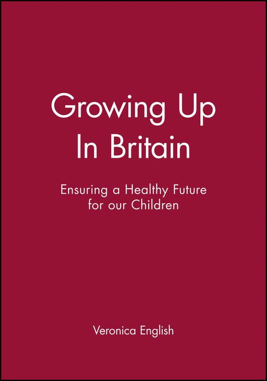 Growing Up In Britain; Ensuring a Healthy Future for our Children (Paperback / softback) 9780727914330