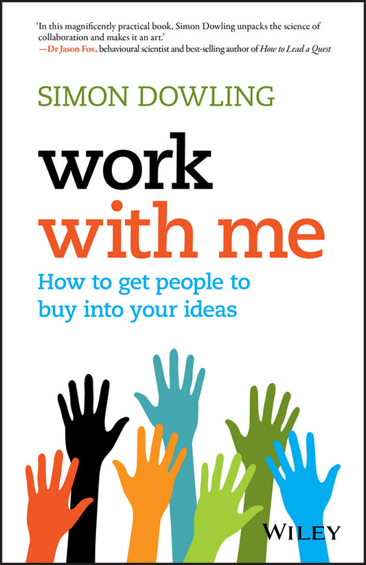 Work with Me; How to Get People to Buy into Your Ideas (Paperback / softback) 9780730330059