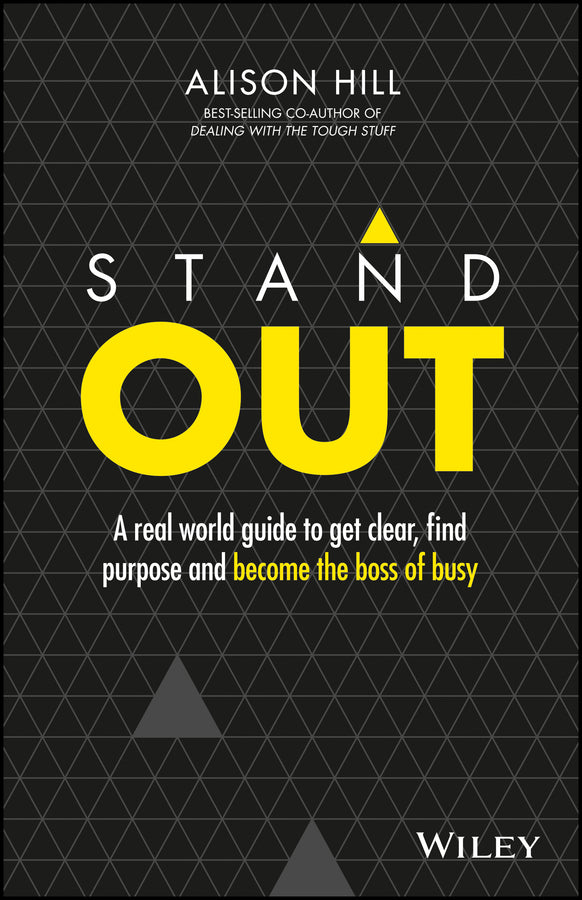 Stand Out; A Real World Guide to Get Clear, Find Purpose and Become the Boss of Busy (Paperback / softback) 9780730330820