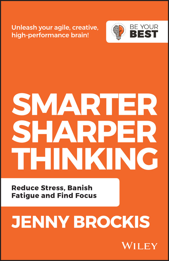 Smarter, Sharper Thinking; Reduce Stress, Banish Fatigue and Find Focus (Paperback / softback) 9780730369509