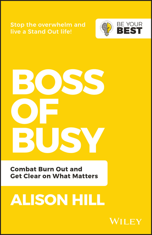Boss of Busy; Combat Burn Out and Get Clear on What Matters (Paperback / softback) 9780730369592
