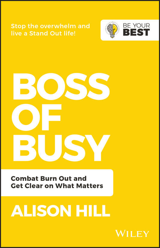 Boss of Busy; Combat Burn Out and Get Clear on What Matters (Paperback / softback) 9780730369592