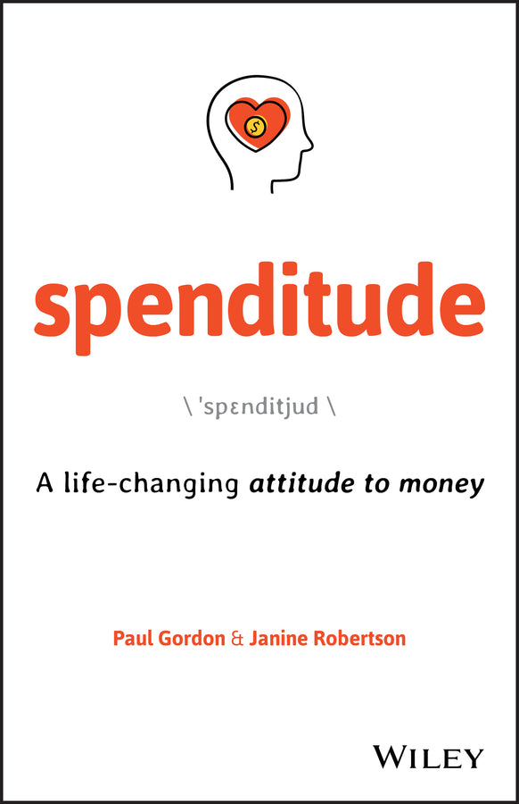Spenditude; A Life-changing Attitude to Money (Paperback / softback) 9780730372035