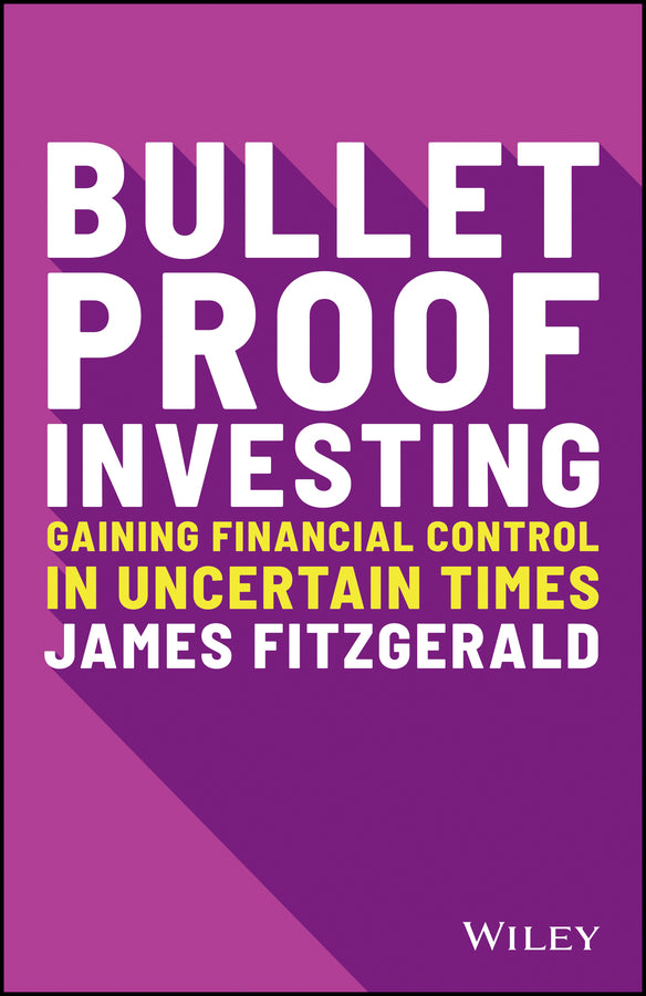 Bulletproof Investing; Gaining Financial Control in Uncertain Times (Paperback / softback) 9780730394556