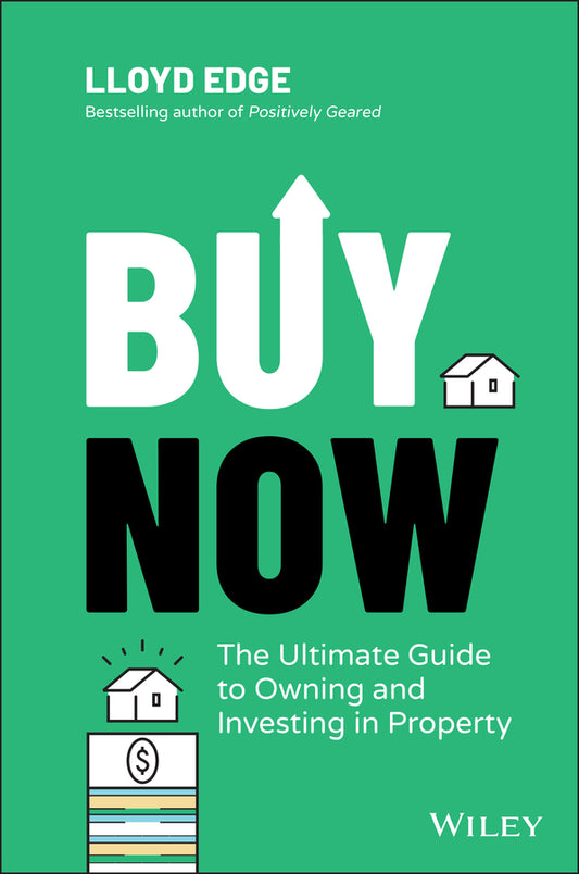 Buy Now; The Ultimate Guide to Owning and Investing in Property (Paperback / softback) 9780730395232