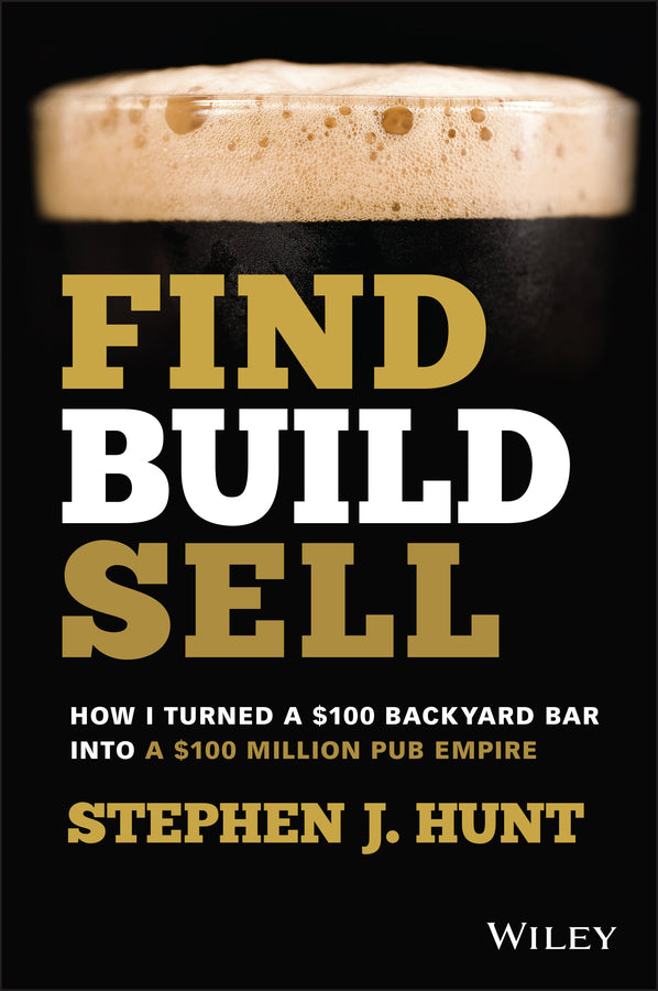 Find. Build. Sell.; How I Turned a $100 Backyard Bar into a $100 Million Pub Empire (Paperback / softback) 9780730399865