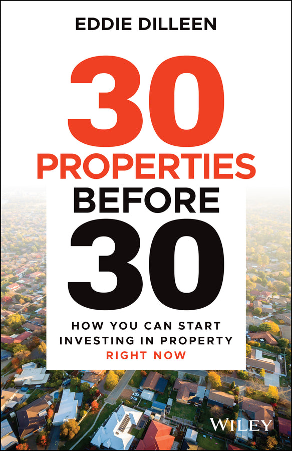 30 Properties Before 30; How You Can Start Investing in Property Right Now (Paperback / softback) 9780730399896
