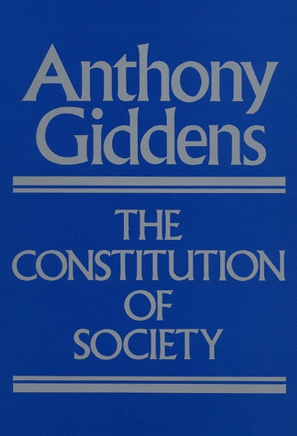 The Constitution of Society; Outline of the Theory of Structuration (Paperback / softback) 9780745600079
