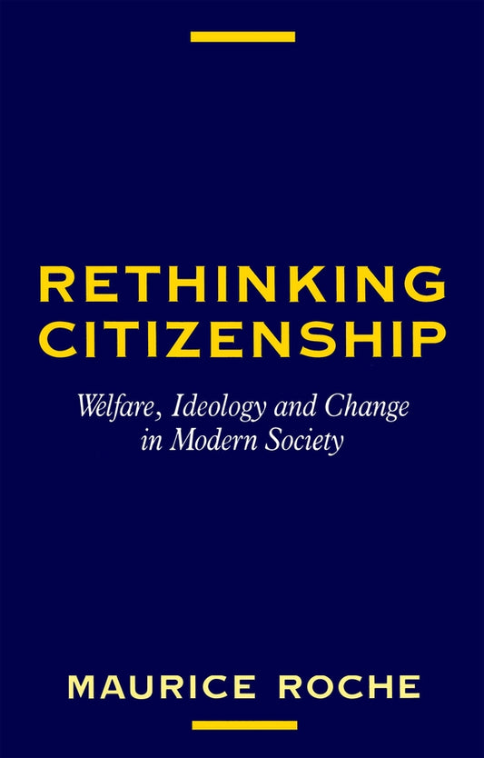 Rethinking Citizenship; Welfare, Ideology and Change in Modern Society (Paperback / softback) 9780745603070