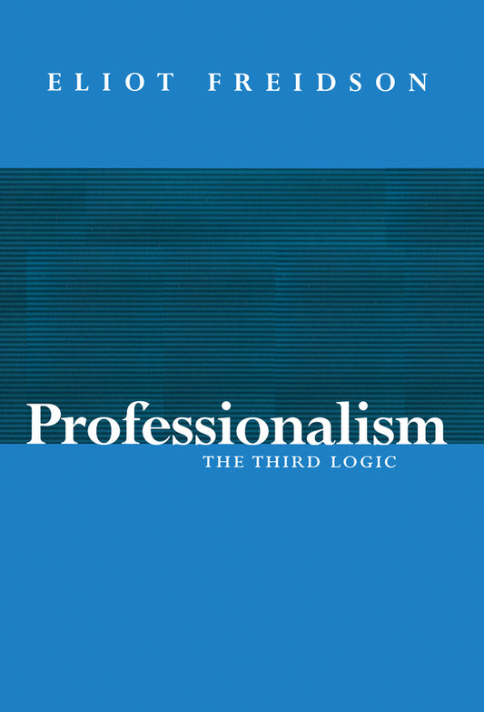 Professionalism; The Third Logic (Paperback / softback) 9780745603315