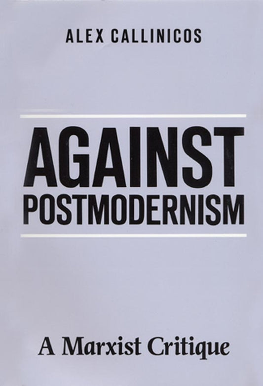 Against Postmodernism; A Marxist Critique (Paperback / softback) 9780745606149