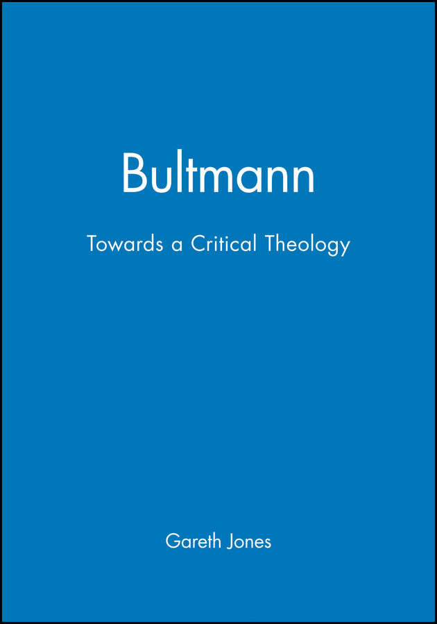 Bultmann; Towards a Critical Theology (Hardback) 9780745606972